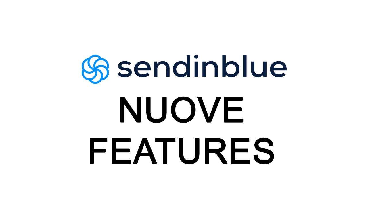 Sendinblue: tutte le nuove features