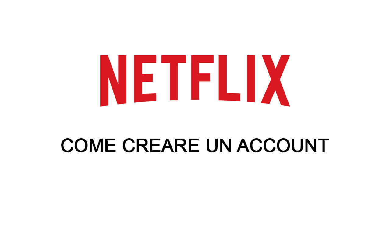 Come creare un account Netflix