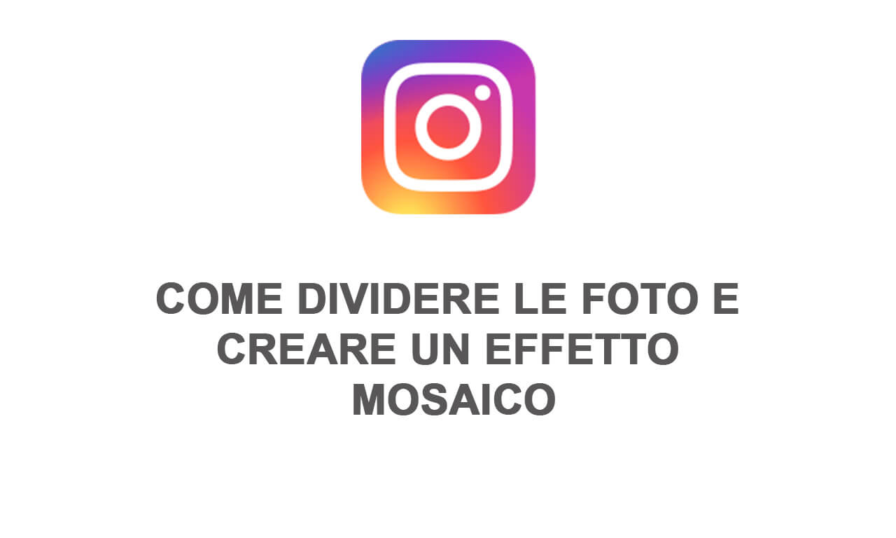Instagram: come dividere una foto creando un effetto mosaico