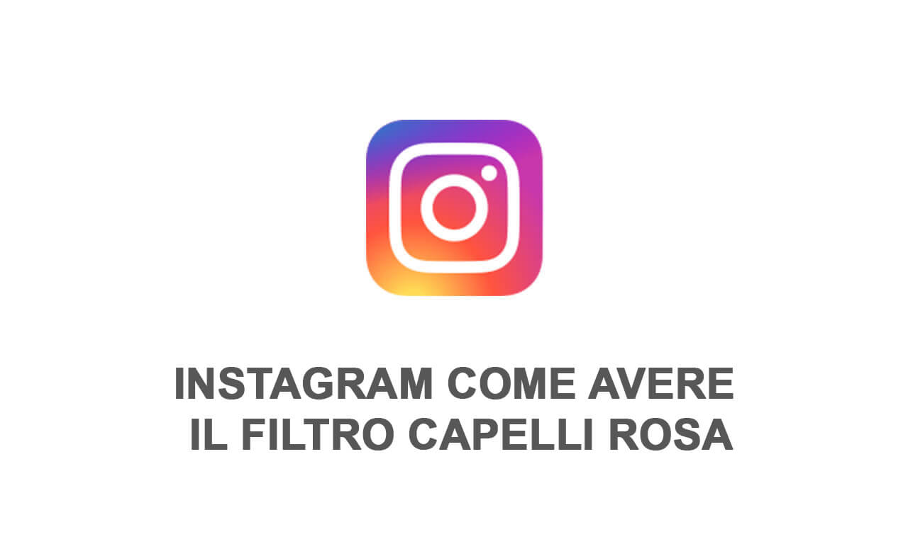 Instagram: come avere il filtro capelli rosa