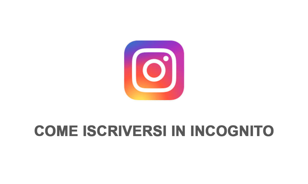 Come iscriversi a Instagram in incognito